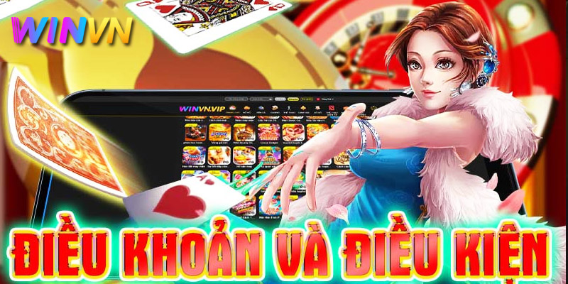 Tìm hiểu Điều khoản và Điều kiện tại nhà cái WinVn 1 Điều khoản và điều kiện nhà cái quan trọng với game thủ