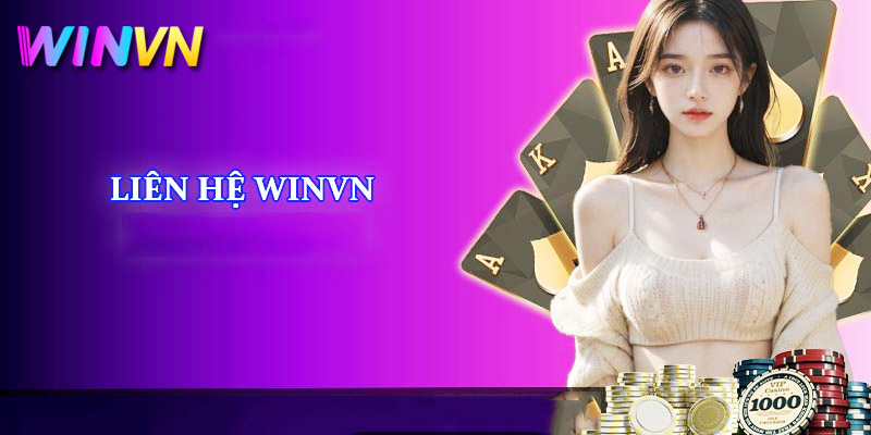 Liên hệ WinVN 2 Đội ngũ hỗ trợ thường trực tại nhà cái winvn